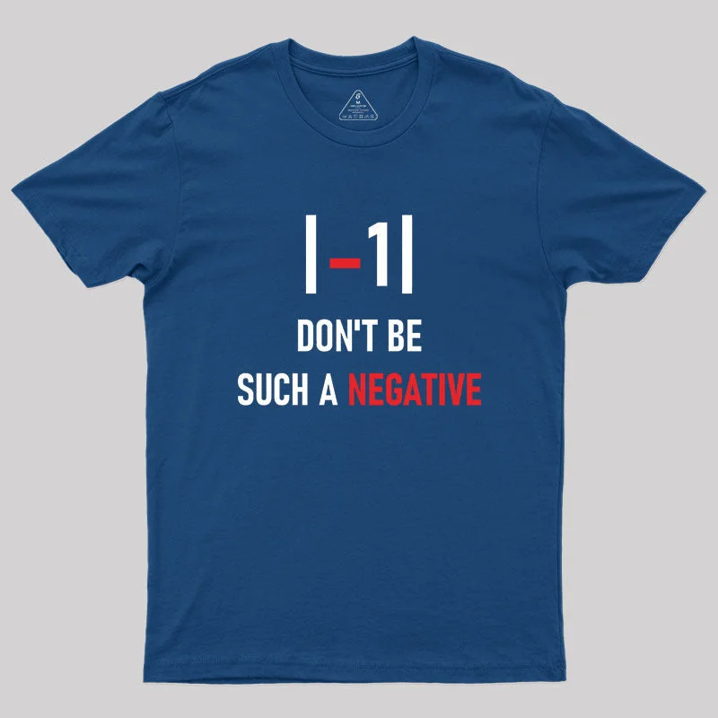Don't be such a negative Geek T-Shirt Australian Beach