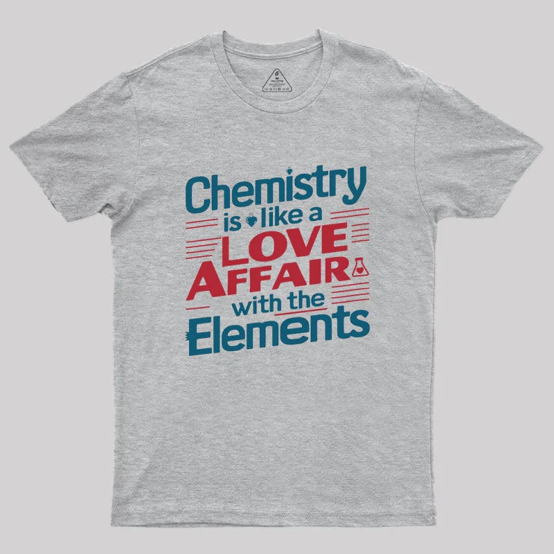Chemistry is Like a Love Affair With The Elements Geek T-Shirt Monochromatic All - in - one