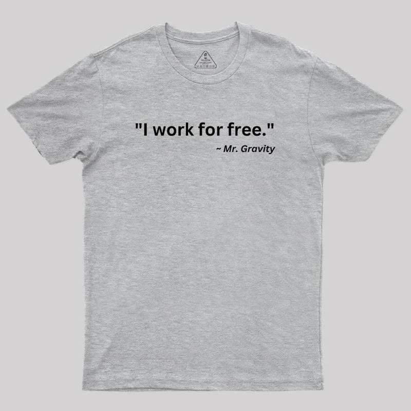 I Work For Free Geek T-Shirt Feminine Women's Style 