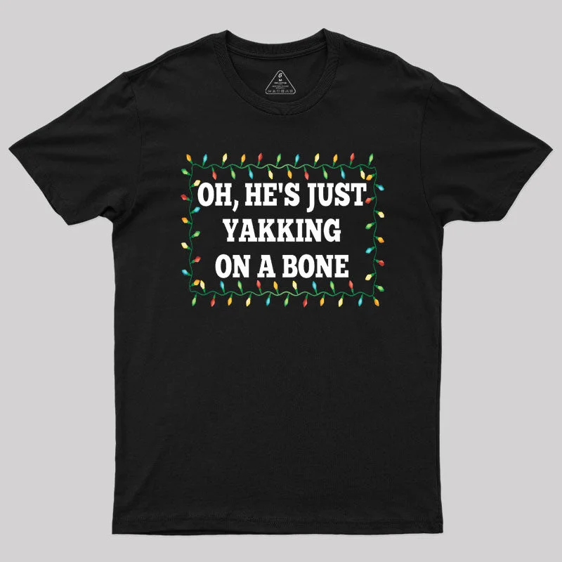 Oh, He's Just Yakking On A Bone T-Shirt French