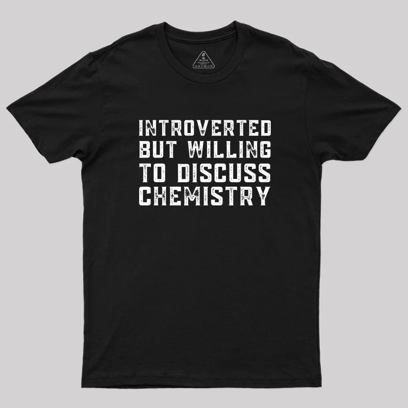 Introverted but Willing to Discuss Chemistry Geek T-Shirt Monochromatic Office Style