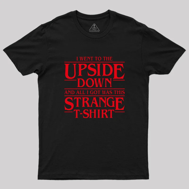 I Went to the Upside Down Geek T-Shirt Refined Women's 