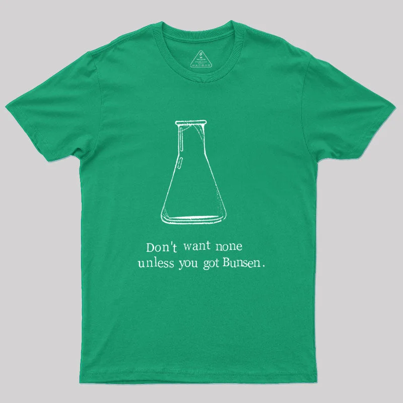 Don't Want None Unless You Got Bunsen Geek T-Shirt Youthful Women's Pop