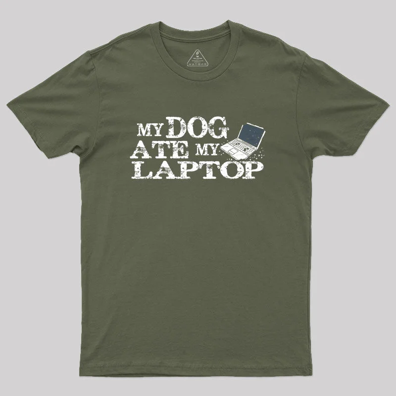My Dog Ate My Laptop Geek T-Shirt performance