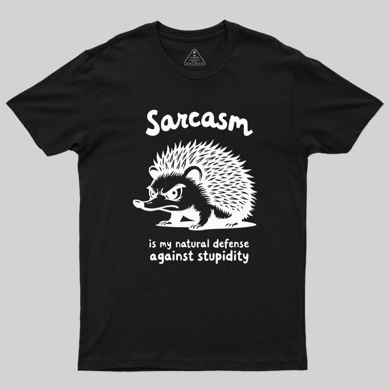 Sarcasm Is my Natural Defense Against Stupidity T-Shirt Monochromatic Office Style