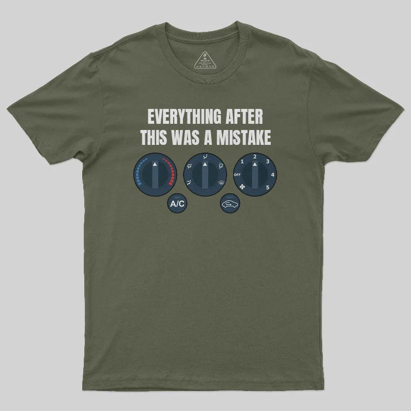 Everything After This Was A Mistake T-Shirt purpose