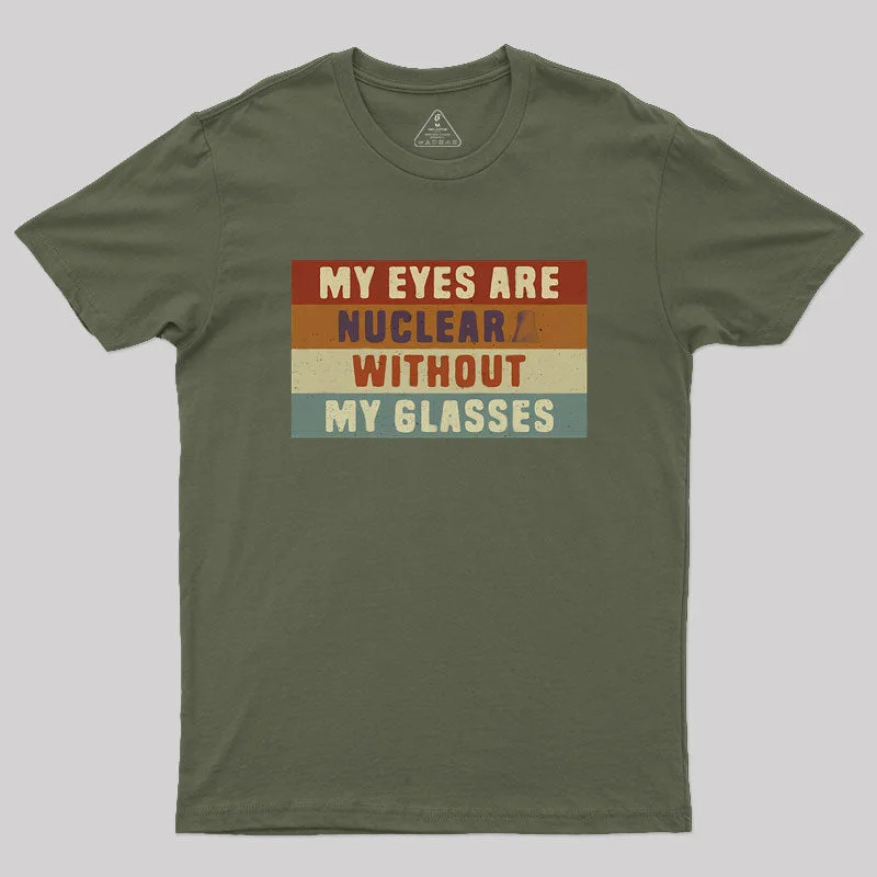 My eyes are nuclear without my glasses Geek T-Shirt Hip Women's Retro