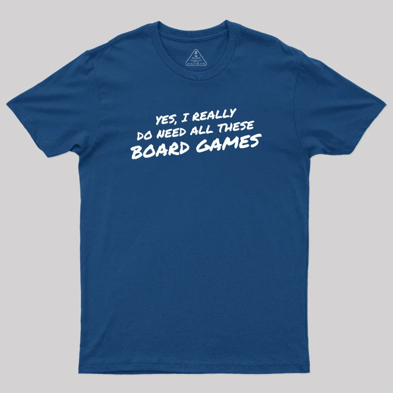 Yes I Really Do Need All These Board Games Geek T-Shirt French